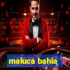maluca bahia